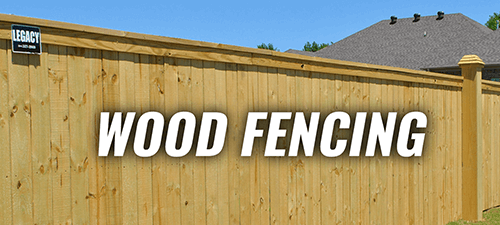 Legacy Fence Co. | fencing company near me | Wood Fencing